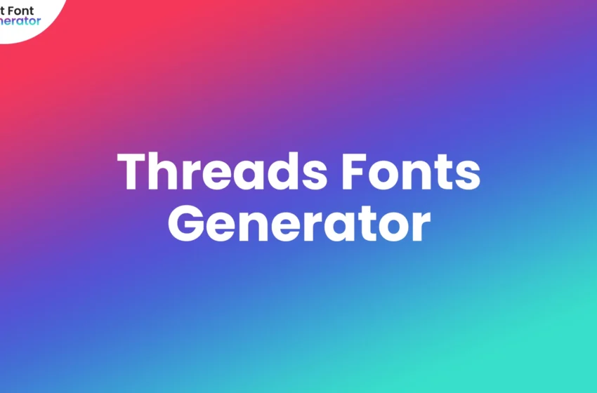 Threads Fonts Generator